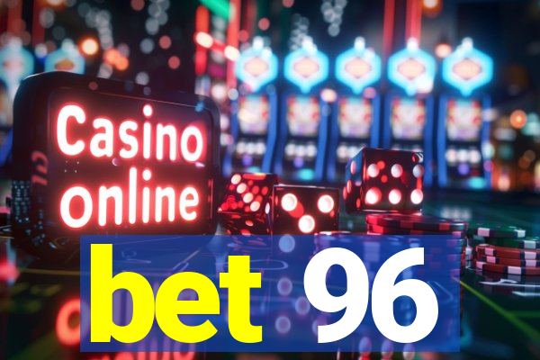 bet 96